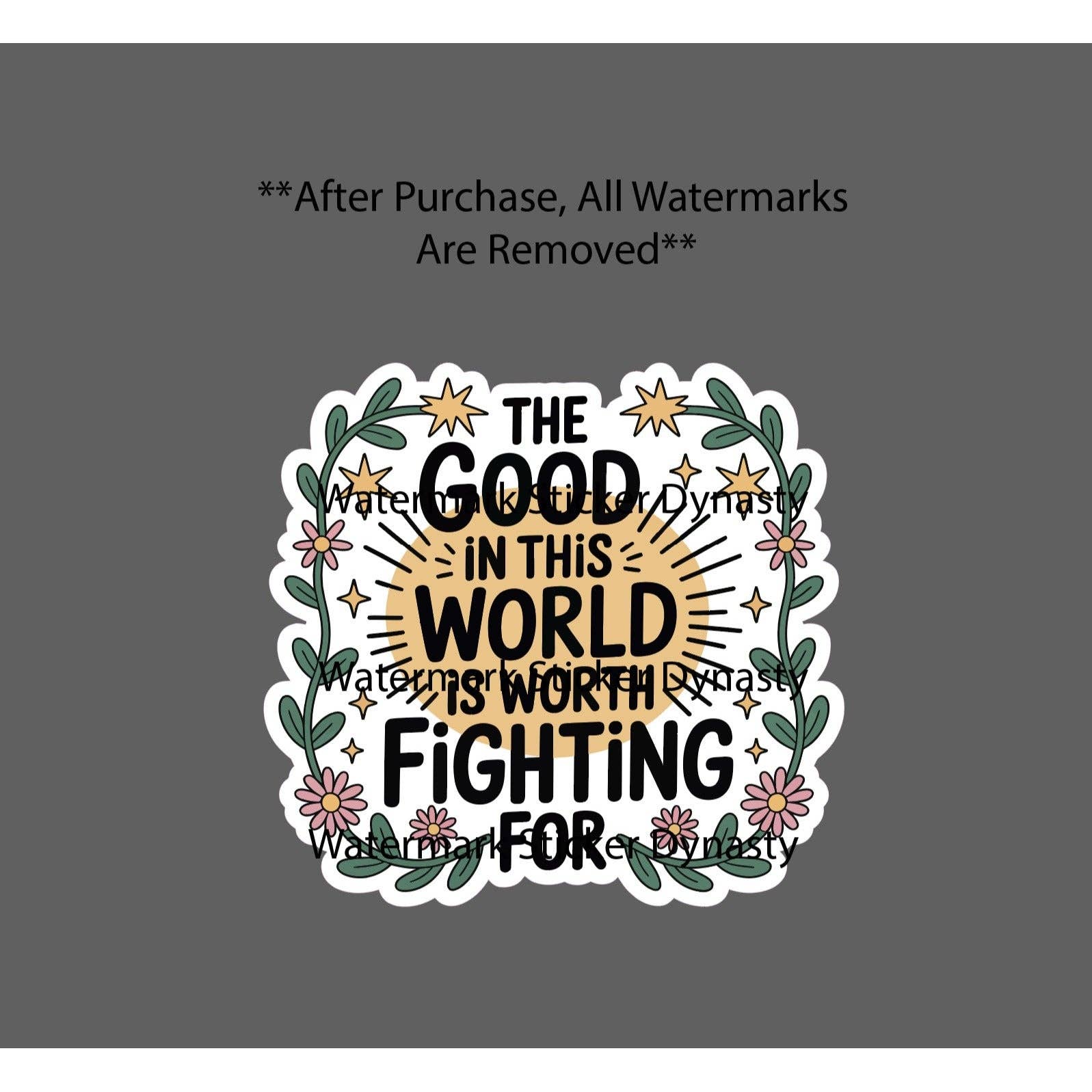 The Good Is Worth Fighting For Sticker Waterproof Decal