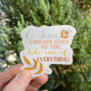 2.5" Vinyl Waterproof Saint quote Sticker. Oh Jesus I surrender myself to you, take care of everything